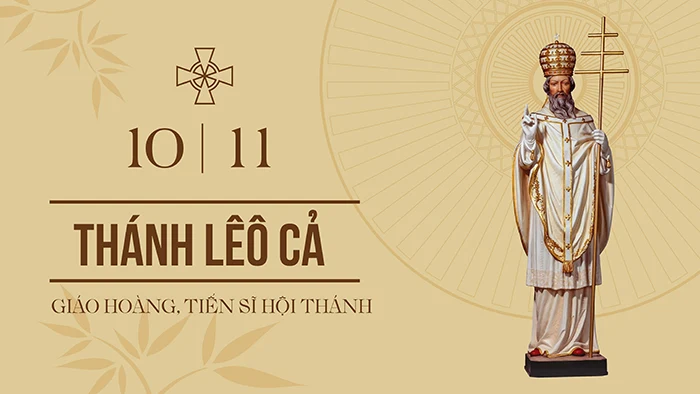 Ngày 10/11: Thánh Lê-ô Cả – Giáo hoàng, Tiến sĩ Hội Thánh (395-461), Lễ nhớ buộc