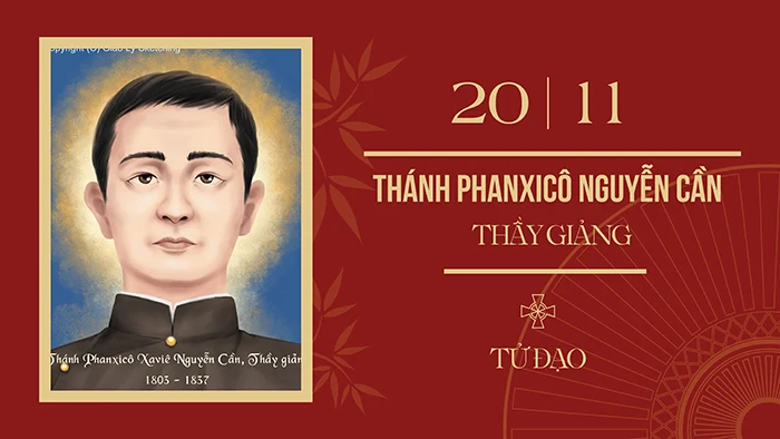 Ngày 20/11: Thánh Phan-xi-cô Xa-vi-ê Nguyễn Cần – Thầy Giảng (1803-1837), tử đạo Việt Nam