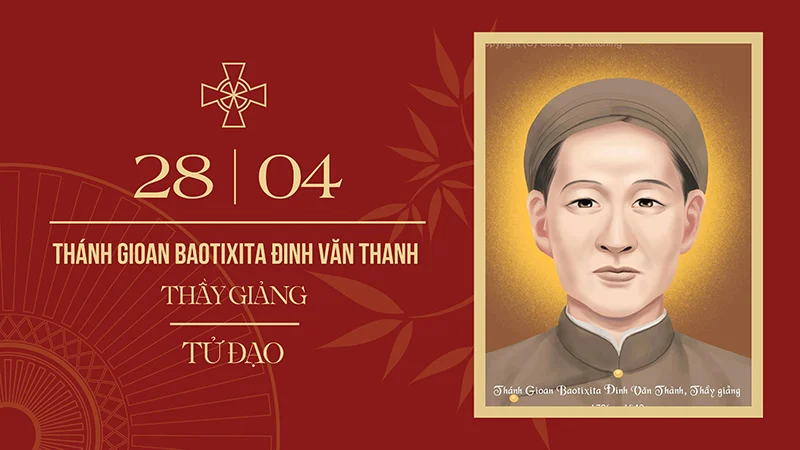 Ngày 28/4: Thánh Gio-an Bao-ti-xi-ta Đinh Văn Thành