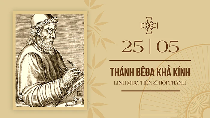 Ngày 25/5: Thánh Bêđa khả kính – Linh mục, Tiến sĩ Hội Thánh (khoảng 673-735), Lễ nhớ tùy chọn