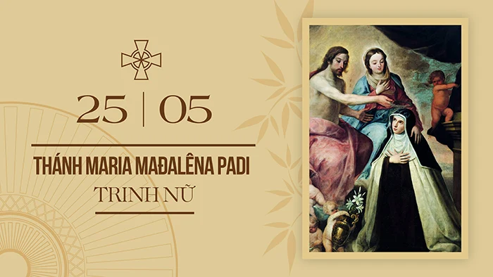 Ngày 25/5: Thánh Maria Mađalêna Padi – Trinh nữ (1566-1607), Lễ nhớ tùy chọn