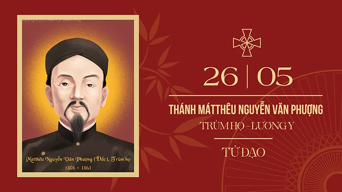 Ngày 26/5: Thánh Mát-thêu Nguyễn Văn Phượng – Trùm Họ (1808-1861), tử đạo Việt Nam